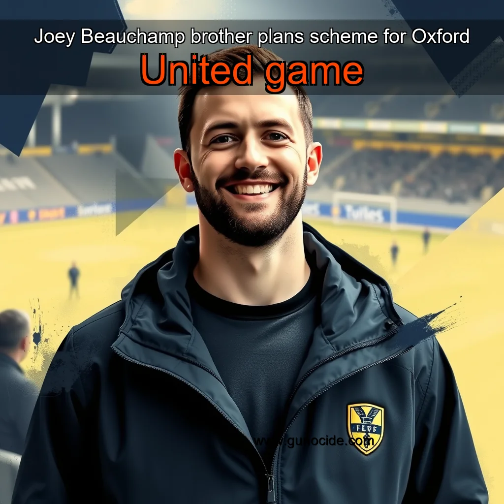 Read more about the article Joey Beauchamp brother plans scheme for Oxford United game