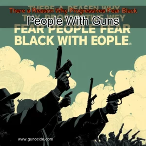 Read more about the article There a Reason Why Progressives Fear Black People With Guns