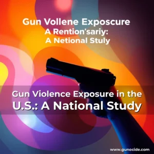 Read more about the article Gun Violence Exposure in the U.S.: A National Study