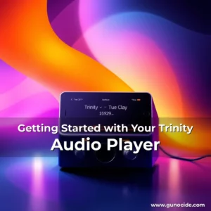 Read more about the article Getting Started with Your Trinity Audio Player