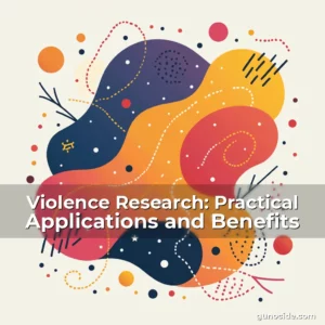 Read more about the article Violence Research: Practical Applications and Benefits