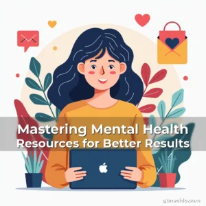 Read more about the article Mastering Mental Health Resources for Better Results